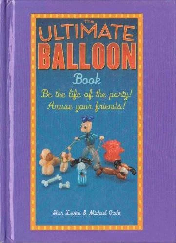 The Ultimate Balloon Book - Hardcover By Shar Levine & Michael Ouchi - GOOD - image 2