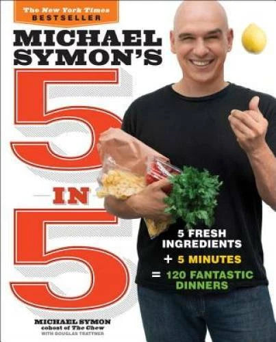 Michael Symon's 5 in 5: 5 Fresh Ingredients + 5 Minutes = 120 Fantastic  - GOOD - image 2