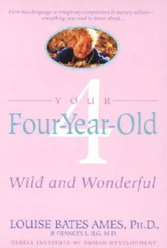 Your Four-Year-Old: Wild and Wonderful - Paperback By Ames, Louise Bates - GOOD