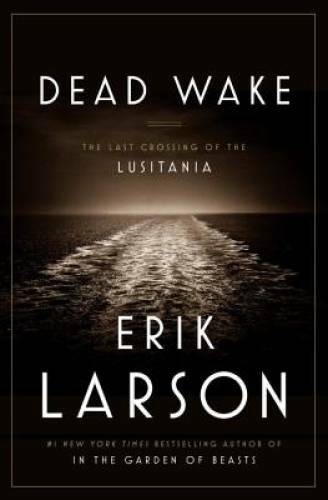 Dead Wake: The Last Crossing of the Lusitania - Hardcover - ACCEPTABLE