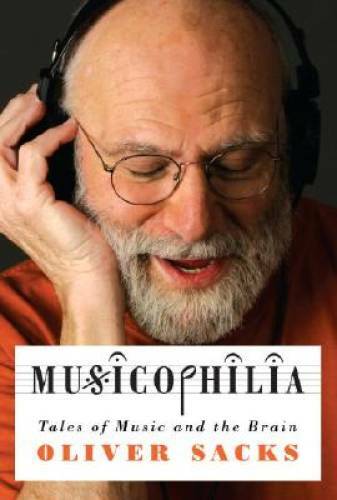 Musicophilia: Tales of Music and the Brain - Hardcover - VERY GOOD