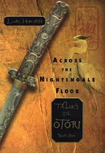 Across the Nightingale Floor (Tales of the Otori, Book 1) - Hardcover - GOOD