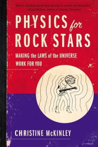 Physics for Rock Stars: Making the Laws of the Universe Work for You - VERY GOOD