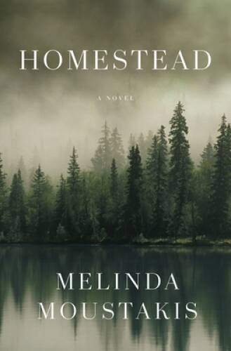 Homestead: A Novel - Hardcover By Moustakis, Melinda - GOOD