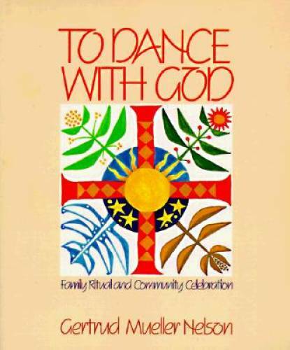 To Dance With God: Family Ritual and Community Celebration - Paperback - GOOD