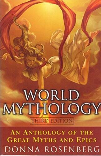 World Mythology An Anthology Of The Great Myths And Epics - Paperback - GOOD