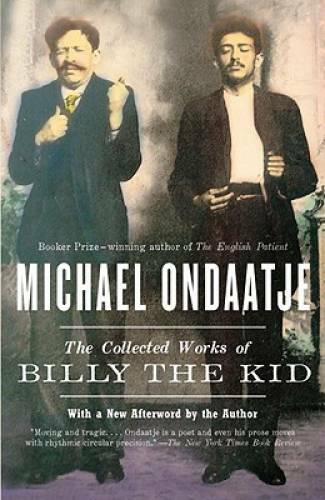 The Collected Works of Billy the Kid - Paperback By Ondaatje, Michael - GOOD