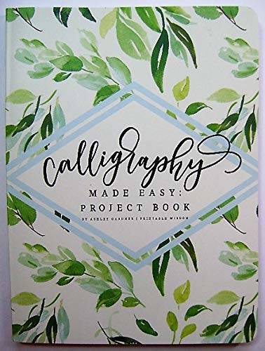 Calligraphy Made Easy: Project Book - Paperback By Ashley Gardner - VERY GOOD
