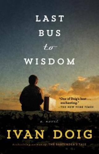 Last Bus to Wisdom: A Novel - Paperback By Doig, Ivan - GOOD
