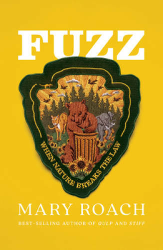 Fuzz: When Nature Breaks the Law - Hardcover By Roach, Mary - GOOD