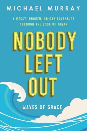 Nobody Left Out: Waves of Grace: A Messy, Broken, 40-Day Adventure T - VERY GOOD - image 2