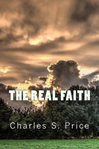 The Real Faith - Paperback By Price, Charles S - VERY GOOD
