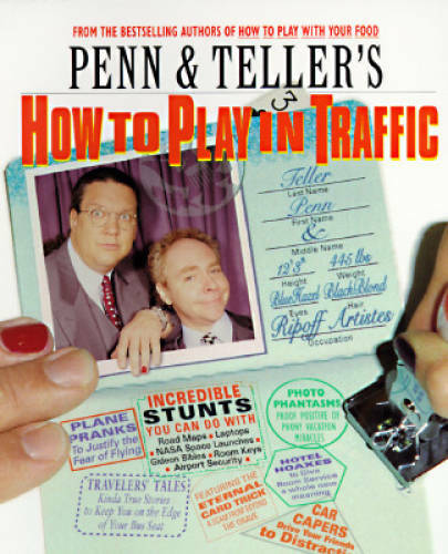 Penn & Teller's How to Play in Traffic - Paperback By Penn Jillette - GOOD