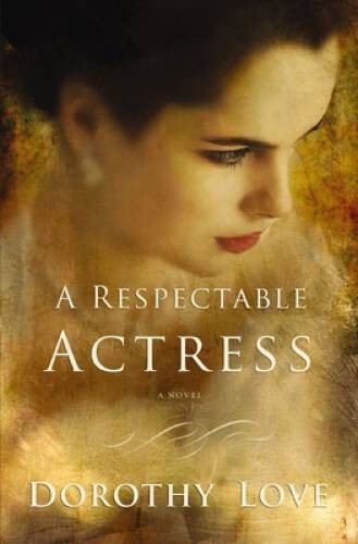 A Respectable Actress - Paperback By Love, Dorothy - VERY GOOD
