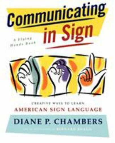 Communicating in Sign: Creative Ways to Learn American Sign Language (ASL - GOOD