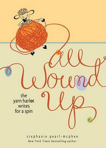 All Wound Up: The Yarn Harlot Writes for a Spin - Hardcover - VERY GOOD