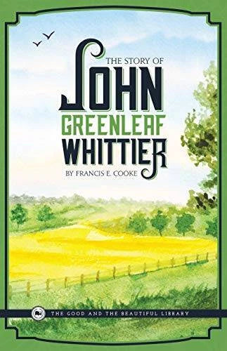 The Story of John Greenleaf Whittier - Paperback By Francis E. Cooke - VERY GOOD