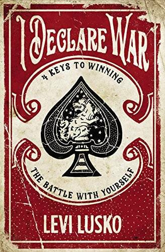 I Declare War: Four Keys to Winning the Battle with Yourself - Paperback - GOOD