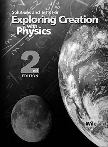 Solutions and Tests for Exploring Creation with Physics 2nd Edition - ACCEPTABLE
