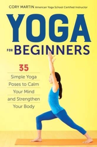 Yoga for Beginners: Simple Yoga Poses to Calm Your Mind and Strength - VERY GOOD