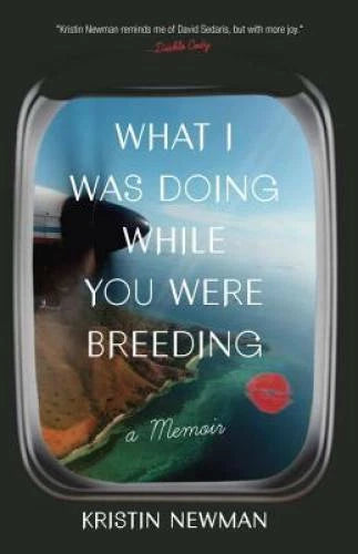 What I Was Doing While You Were Breeding: A Memoir - Paperback - GOOD - image 2