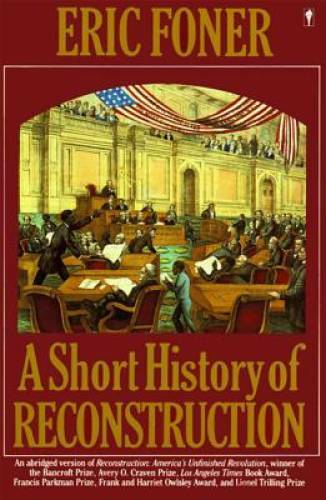 A Short History of Reconstruction - Paperback By Foner, Eric - GOOD