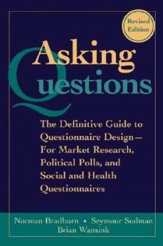 Asking Questions: The Definitive Guide to Questionnaire Design -- For Mar - GOOD