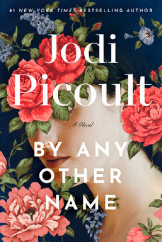 By Any Other Name: A Novel - Hardcover By Picoult, Jodi - VERY GOOD