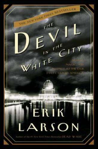 The Devil in the White City:  Murder, Magic, and Madness at the Fair - VERY GOOD
