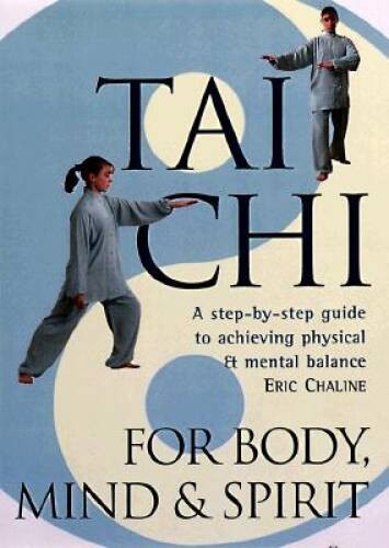 Tai Chi For Body, Mind Spirit: A Step-by-Step Guide to Achieving Physic - GOOD