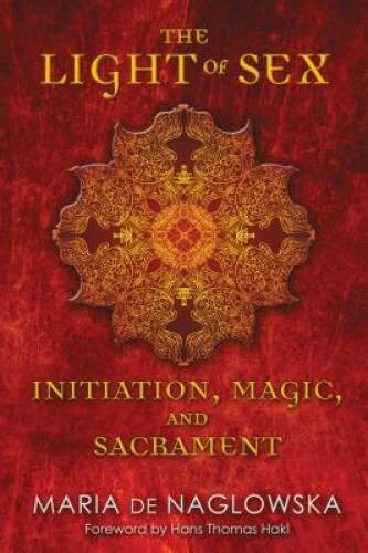 The Light of Sex: Initiation, Magic, and Sacrament - Paperback - VERY GOOD