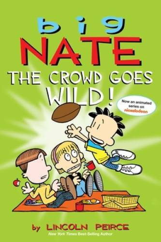 Big Nate: The Crowd Goes Wild! - Paperback By Peirce, Lincoln - GOOD