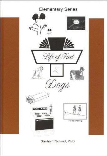 Life of Fred--Dogs - Hardcover By Ph.D. Stanley F. Schmidt - VERY GOOD
