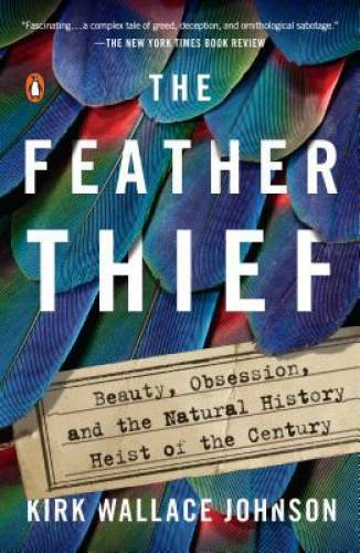 The Feather Thief: Beauty, Obsession, and the Natural History Heist - VERY GOOD
