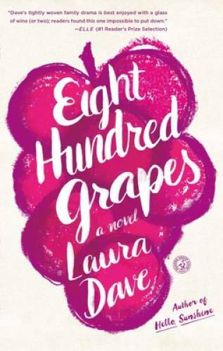 Eight Hundred Grapes: A Novel - Paperback By Dave, Laura - GOOD