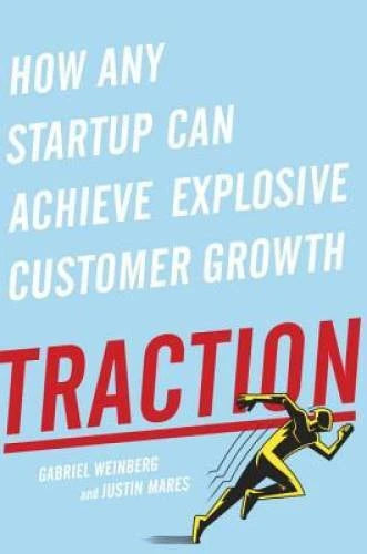 Traction: How Any Startup Can Achieve Explosive Customer Growth - GOOD - image 2