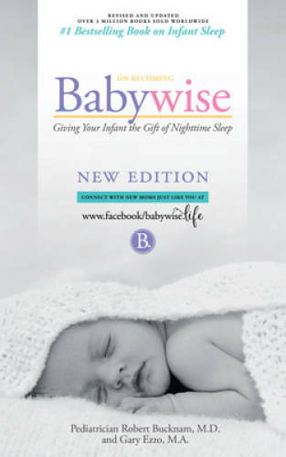 On Becoming Babywise: Giving Your Infant the Gift of Nighttime Sleep - VERY GOOD