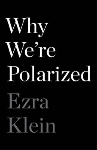 Why We're Polarized - Hardcover By Klein, Ezra - VERY GOOD