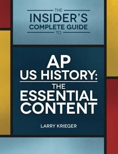 The Insider's Complete Guide to AP US History: The Essential Content - GOOD