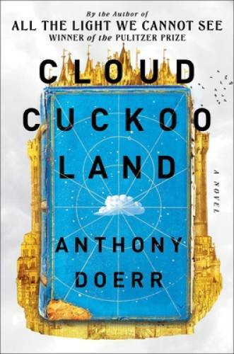 Cloud Cuckoo Land: A Novel - Hardcover By Doerr, Anthony - VERY GOOD
