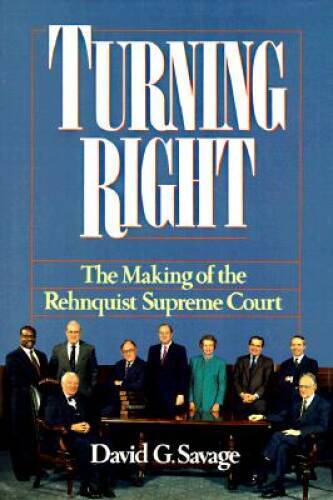Turning Right: The Making of the Rehnquist Supreme Court - Hardcover - GOOD