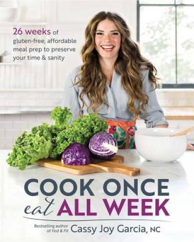 Cook Once, Eat All Week: 26 Weeks of Gluten-Free, Affordable Meal P - VERY GOOD