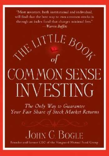 The Little Book of Common Sense Investing: The Only Way to Guarantee Your - GOOD