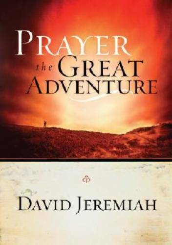 Prayer, the Great Adventure - Paperback By Jeremiah, Dr. David - GOOD