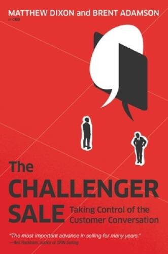 The Challenger Sale: Taking Control of the Customer Conversation - GOOD