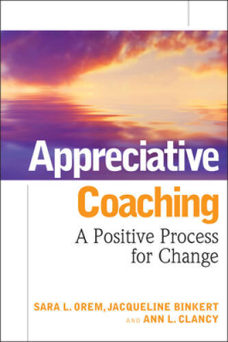 Appreciative Coaching: A Positive Process for Change - Hardcover - GOOD