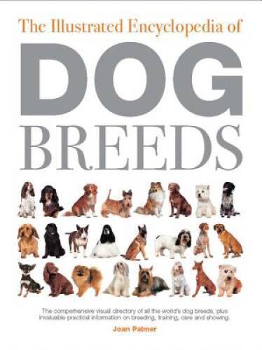 The Illustrated Encyclopedia of Dog Breeds - Hardcover By Palmer, Joan - GOOD