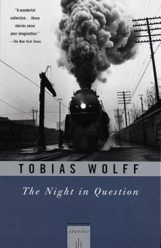 The Night In Question: Stories - Paperback By Wolff, Tobias - GOOD