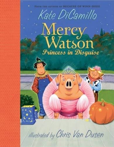 Mercy Watson: Princess in Disguise - Hardcover By DiCamillo, Kate - GOOD