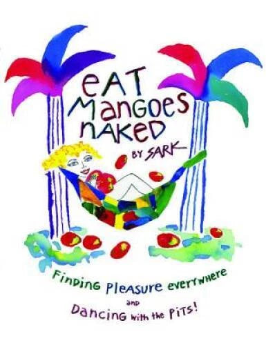 Eat Mangoes Naked: Finding Pleasure Everywhere (and dancing wi - VERY GOOD - image 2